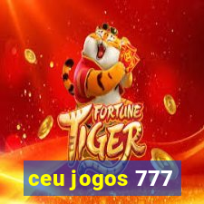 ceu jogos 777